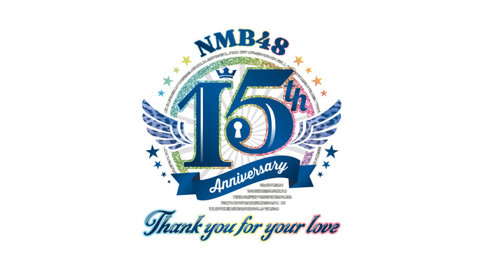 NMB48 15th Anniversary LIVE “Thank you for your love”（11/8　18:30）